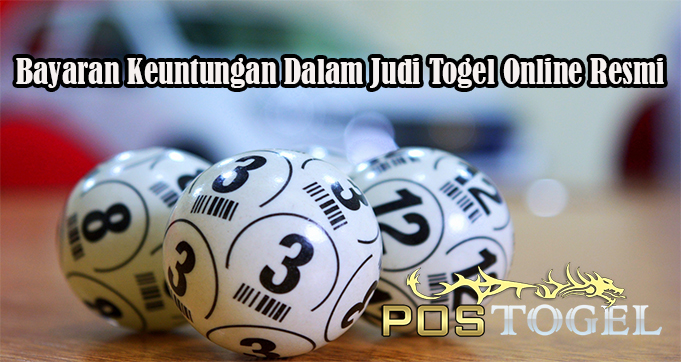 Bayaran Keuntungan Dalam Judi Togel Online Resmi