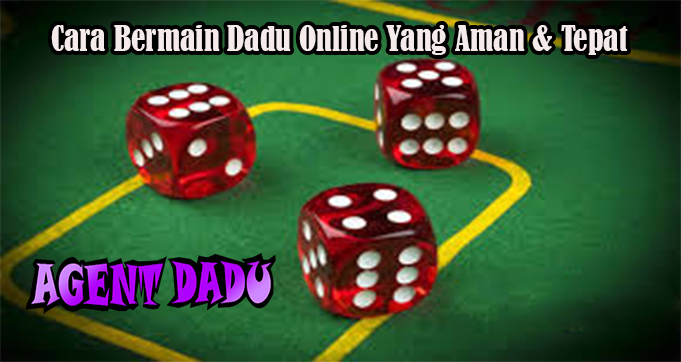 Cara Bermain Dadu Online Yang Aman & Tepat